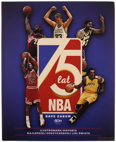 75 lat NBA. Ilustrowana historia.. - Dave Zarum, Michał Rutkowski, Tymon Rutkowski [KSIĄŻKA]