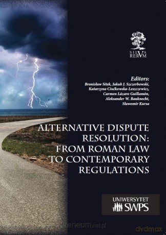 Alternative Dispute Resolution: From Roman Law... [KSIĄŻKA]