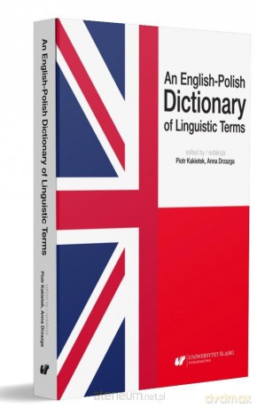 An English-Polish Dictionary of Linguistic Terms - Anna Drzazga, Piotr Kakietek [KSIĄŻKA]