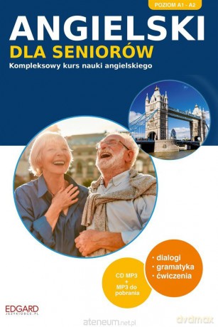 Angielski dla seniorów. Kompleksowy kurs nauki - Joanna Szyke, Katarzyna Zimnoch, Aleksandra Grobelniak [KSIĄŻKA]