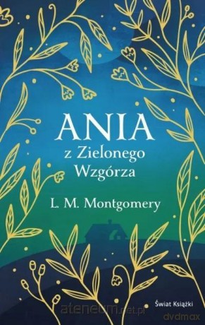 Ania z Zielonego Wzgórza (ekskluzywna edycja) - Lucy Maud Montgomery [KSIĄŻKA]