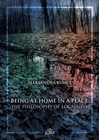 Being at Home in a Place - Aleksandra Kunce [KSIĄŻKA]