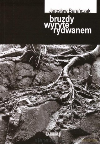 Bruzdy wyryte rydwanem - Jarosław Barańczak [KSIĄŻKA]