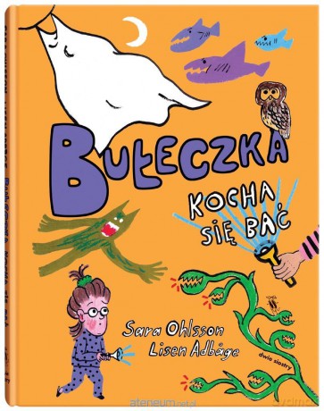 Bułeczka kocha się bać - Sara Ohlsson, Lisen Adbge [KSIĄŻKA]