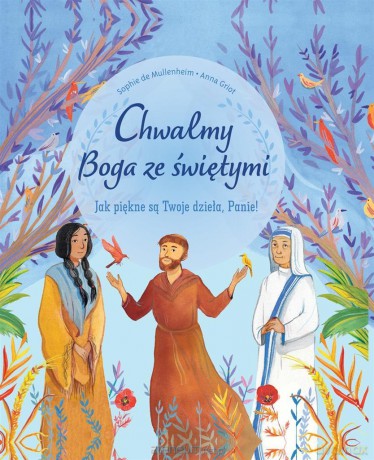 Chwalmy Boga ze świętymi - Sophie de Mullenheim, Anna Griot [KSIĄŻKA]
