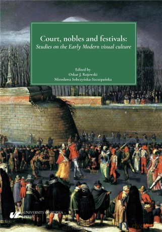 Court, nobles and festivals - Anna Trzcionka-Wieczorek [1xKSIĄŻKA]