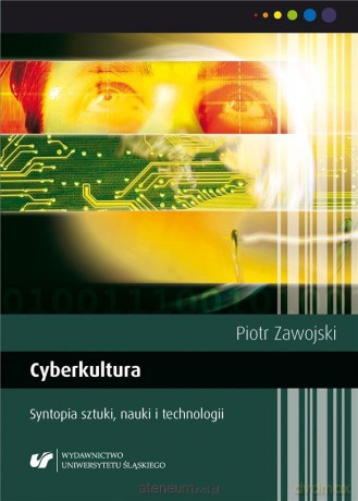 Cyberkultura. Syntopia sztuki, nauki i technologii - Antonina Kurtok [1xKSIĄŻKA]