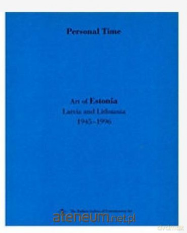 Czas osobisty. Sztuka Estonii, Litwy... niebieska - Katarzyna Porembska, Joanna Słodowska [1xKSIĄŻKA]