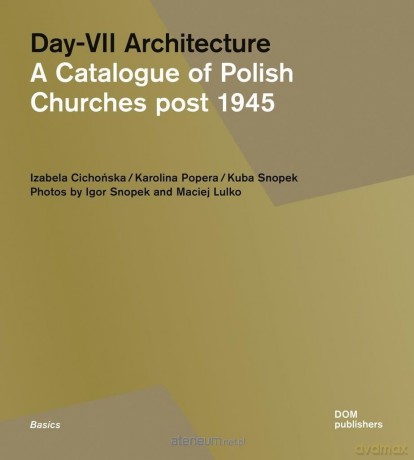 Day-VII Architecture. A Catalogue of Polish - Izabela Cichocńska, Karolina, Popera, Kuba Snopek [1xKSIĄŻKA]