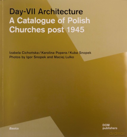 Day-VII Architecture. A Catalogue of Polish - Izabela Cichocńska, Karolina, Popera, Kuba Snopek [1xKSIĄŻKA]