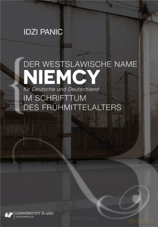 Der Westslawische Name Niemcy fur Deutsche - Idzi Panic [1xKSIĄŻKA]