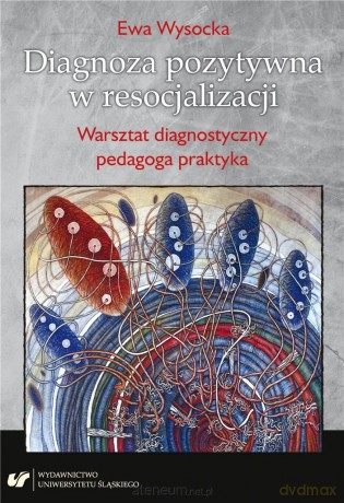 Diagnoza pozytywna w resocjalizacji - Ewa Wysocka [1xKSIĄŻKA]