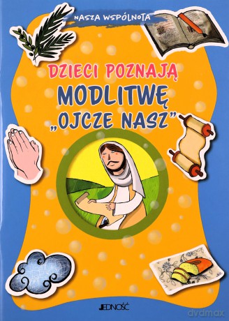 Dzieci poznają modlitwę Ojcze nasz - Barbara Baffetti, Silvia Fabris, Krystyna Kozak [1xKSIĄŻKA]