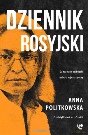 Dziennik rosyjski - Anna Politkowska, Robert J. Szmidt, Bożena Sęk, Anna Brzezińska [1xKSIĄŻKA]