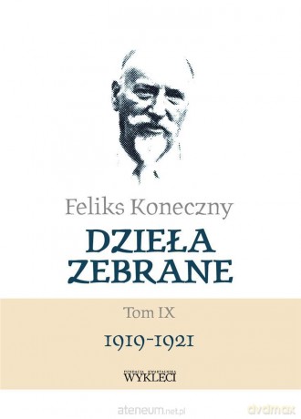 Feliks Koneczny. Dzieła zebrane (Tom 9) - Feliks Koneczny [1xKSIĄŻKA]
