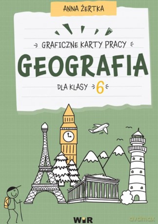 Geografia. Graficzne karty pracy dla klasy 6 - Anna Żertka [1xKSIĄŻKA]