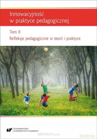 Innowacyjność w praktyce pedagogicznej (Tom 2) - Renata Raszka, Urszula Szuścik [KSIĄŻKA]