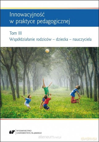 Innowacyjność w praktyce pedagogicznej (Tom 3) - Monika Sułkowska [KSIĄŻKA]