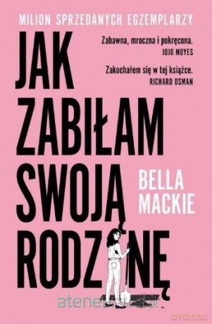 Jak zabiłam swoją rodzinę - Bella Mackie [KSIĄŻKA]