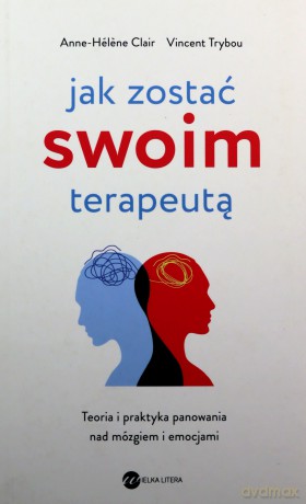 Jak zostać swoim terapeutą - Anne- Hlne Clair, , Vincent Trybou, Patryk Gołębiowski [KSIĄŻKA]