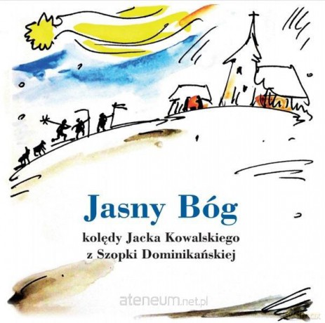 Jasny Bóg. Kolędy Jacka Kowalskiego [KSIĄŻKA]