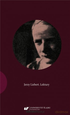 Jerzy Liebert. Lektury - Joanna Kisiel, Elżbieta Wróbel [KSIĄŻKA]