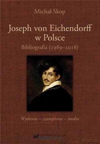 Joseph von Eichendorff w Polsce - Michał Skop [KSIĄŻKA]