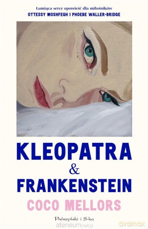 Kleopatra i Frankenstein - Coco Mellors, Teresa Komłosz [KSIĄŻKA]