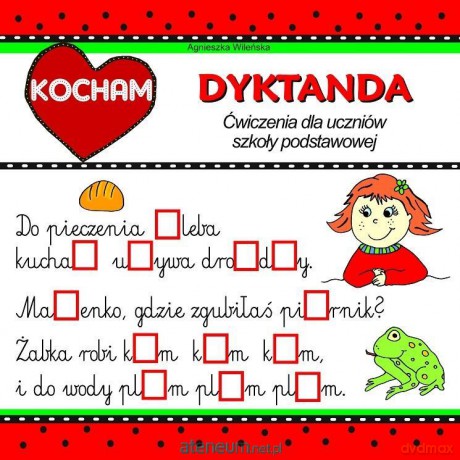 Kocham dyktanda. Ćwiczenia dla uczniów SP - Agnieszka Wileńska [KSIĄŻKA]
