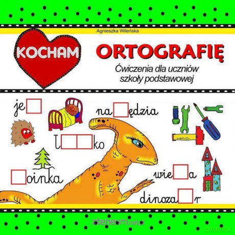 Kocham ortografię. Ćwiczenia dla uczniów SP - Agnieszka Wileńska [KSIĄŻKA]