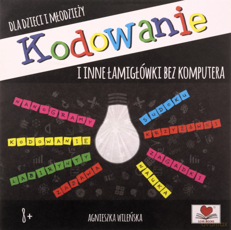 Kodowanie i inne łamigłówki dla dzieci i młodzieży - Agnieszka Wileńska [KSIĄŻKA]