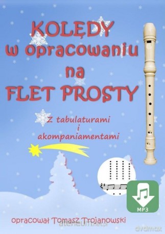 Kolędy na flet prosty z tabulaturami - Tomasz Trojanowski [KSIĄŻKA]