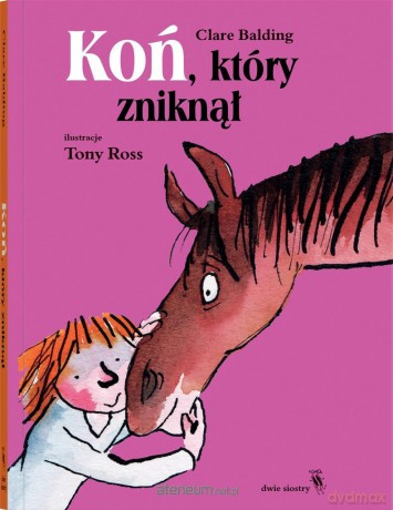 Koń, który zniknął - Clare Balding, Tony Ross [KSIĄŻKA]