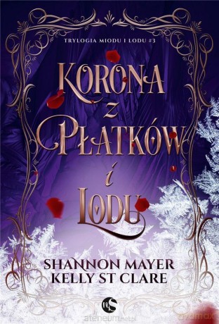 Korona z platkow i lodu - Shannon Mayer, Kelly St. Clare [KSIĄŻKA]
