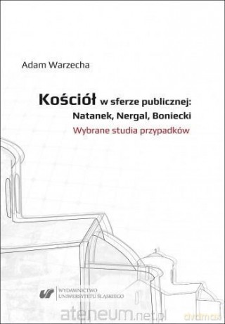 Kościół w sferze publicznej: Natanek, Nergal - Adam Warzecha [KSIĄŻKA]
