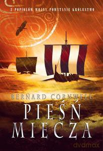 Pieśń Miecza (Wojny Wikingów. Tom 4.) - Cornwell Bernard [KSIĄŻKA]