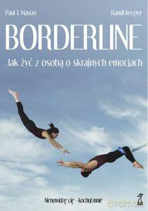 Borderline. Jak Żyć Z Osobą O Skrajnych Emocjach - Mason Paul T., Kreger Randi [KSIĄŻKA]