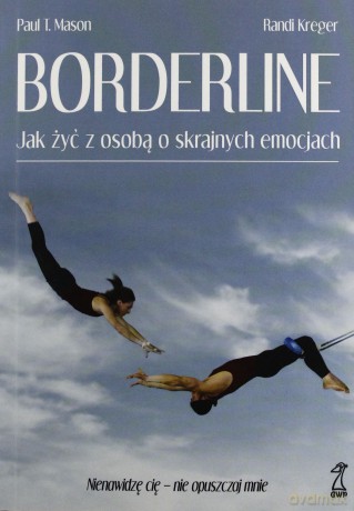 Borderline. Jak Żyć Z Osobą O Skrajnych Emocjach - Mason Paul T., Kreger Randi [KSIĄŻKA]