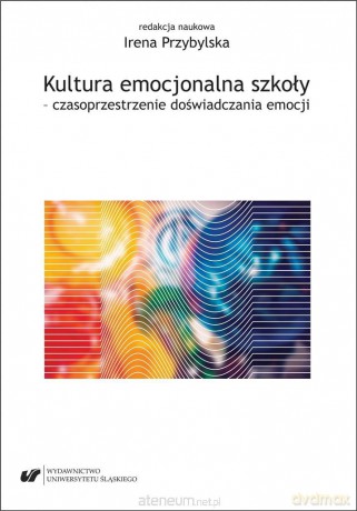 Kultura emocjonalna szkoły - Irena Przybylska [KSIĄŻKA]