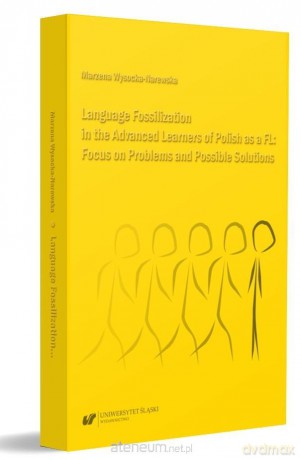 Language Fossilization in the Advanced Learners... - Marzena Wysocka-Narewska [KSIĄŻKA]