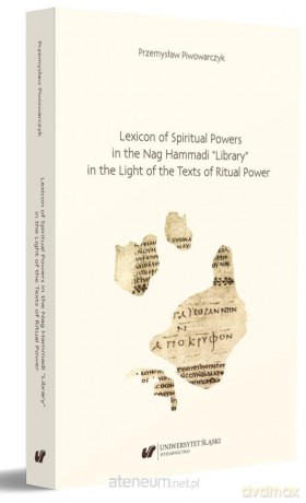 Lexicon of Spiritual Powers in the Nag Hammad - Przemysław Piwowarczyk [KSIĄŻKA]