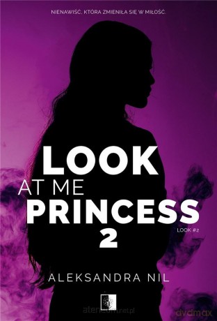 Look at Me Princess (Tom 2) - Aleksandra Nil [KSIĄŻKA]