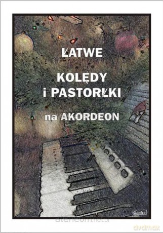 Łatwe kolędy i pastorałki na akordeon - Piotr Śmiejczak [KSIĄŻKA]