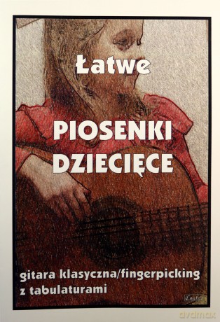 Łatwe piosenki dziecięce na gitarę klasyczną - Małgorzata Pawełek [KSIĄŻKA]