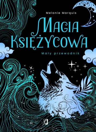 Magia księżycowa. Mały przewodnik [KSIĄŻKA]