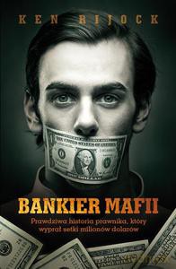 Bankier Mafii. Prawdziwa Historia Prawnika, Który Wyprał Setki Milionów Dolarów - Rijock Kenneth [KSIĄŻKA]
