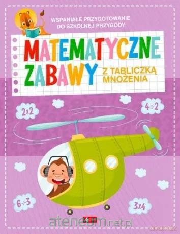 Matematyczne zabawy z tabliczką mnożenia [KSIĄŻKA]