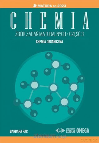 Matura 2023 Chemia. Zbiór zadań maturalnych cz.3 - Barbara Pac [KSIĄŻKA]