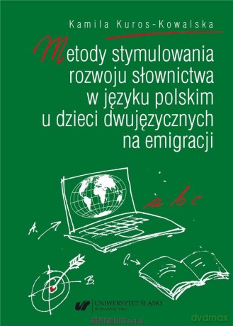 Metody stymulowania rozwoju słownictwa w języku... - Kamila Kuros-Kowalska [KSIĄŻKA]