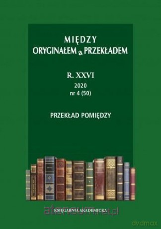 Między oryginałem a przekładem R. 26: 2020 (47-50) [KSIĄŻKA]